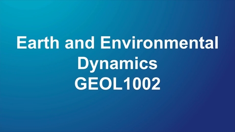Thumbnail for GEOL1002 Earth and Environmental Dynamics