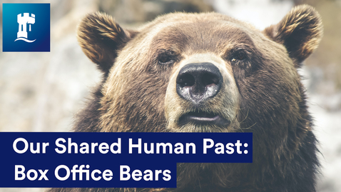 Thumbnail for entry Our Shared Human Past:  Box Office Bears