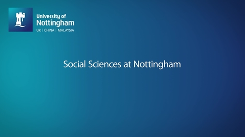 Thumbnail for entry Social Sciences at Nottingham