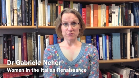 Thumbnail for entry History of Art 'Module in a Minute' - Renaissance Women by Dr Gabriele Neher