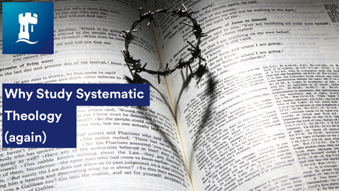 Thumbnail for entry Why Study Systematic Theology (again) with Michael Burdett