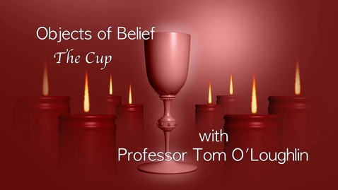 Thumbnail for Objects of Belief; The Cup with Tom O'Loughlin