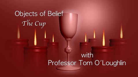 Thumbnail for entry Objects of Belief; The Cup with Tom O'Loughlin