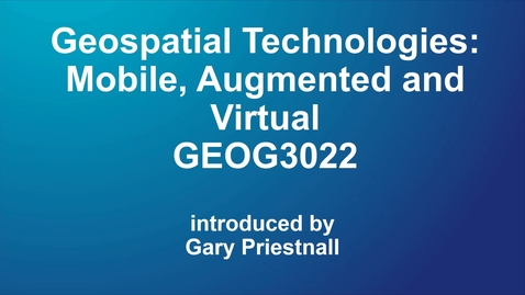 Thumbnail for GEOG3022 Geospatial Technologies: Mobile, Augmented and Virtual