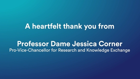 Thumbnail for entry Professor Dame Jessica Corner's message of thanks