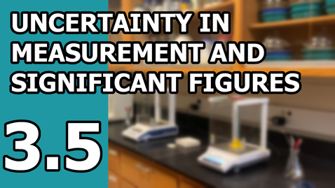 Thumbnail for entry CHM 103 Lab: 3.5: Uncertainty in Measurement and Significant Figures