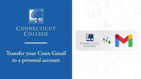 Thumbnail for Transfer your Connecticut College Gmail to a personal account