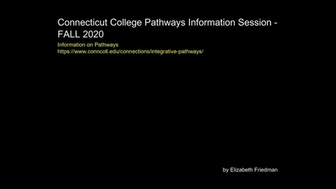 Thumbnail for entry Connecticut-College-Pathways-Information-Session---FALL-2020