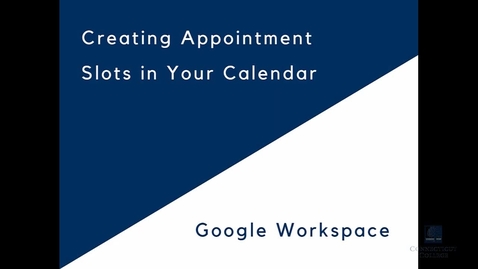 Thumbnail for Google Calendar: Adding Appointment Slots