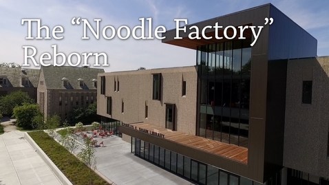 Thumbnail for entry The Shain Library Renovation: The &quot;Noodle Factory&quot; Reborn