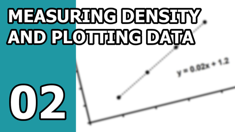 Thumbnail for entry CHM 103 Lab: 2: Measuring Density and Plotting Data