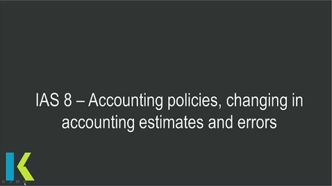 Thumbnail for IAS 8 Accounting policies, estimates and errors  - Technical Recap