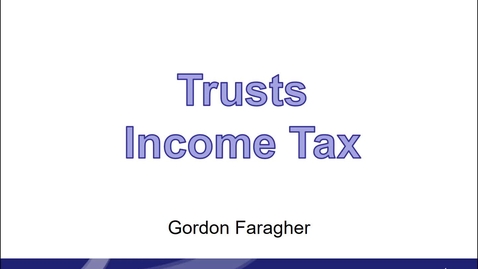 Thumbnail for Trusts income tax - part 2