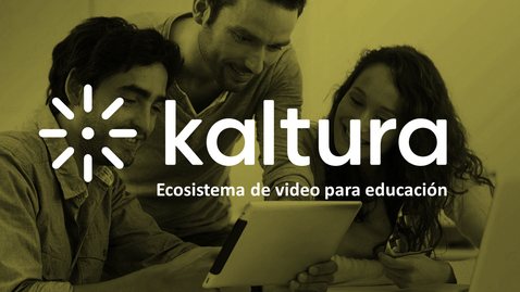 Miniatura para Potencia tu Campus con Vídeo - Kaltura