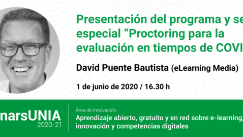 Miniatura para la entrada Proctoring para la evaluación en tiempos de COVID-19. David Puente Bautista. #WebinarsUNIA 2020-21