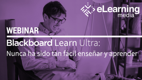 Miniatura para Webinar - Blackboard Learn Ultra: Nunca ha sido tan fácil enseñar y aprender