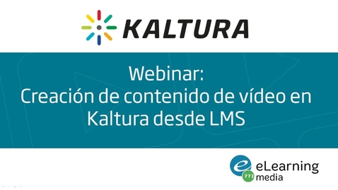 Miniatura para la entrada Webinar - Creación de contenido en Kaltura desde la integración LMS
