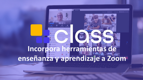 Miniatura para Class: incorpora herramientas de enseñanza y aprendizaje a Zoom