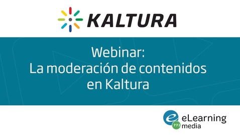 Miniatura para Webinar - Moderación de contenidos en Kaltura