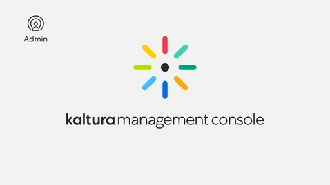 Miniatura para la entrada Kaltura Management Console Overview