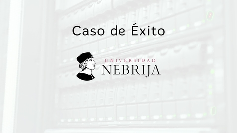 Miniatura para la entrada Caso de éxito Universidad de Nebrija: Blackboard y eLearning Media