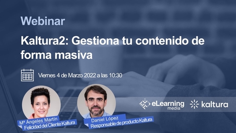 Miniatura para Webinar: Kaltura2, gestiona tu contenido de forma masiva