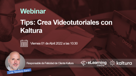 Miniatura para la entrada Webinar: &quot;Tips: Crea videotutoriales con Kaltura&quot;