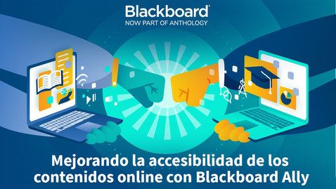 Miniatura para Webinar: Mejorando la accesibilidad de los contenidos online con Blackboard Ally