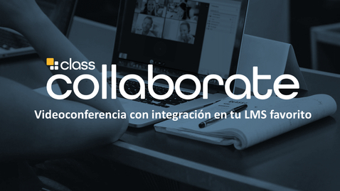 Miniatura para Videoconferencia para Educación - descubre Class Collaborate