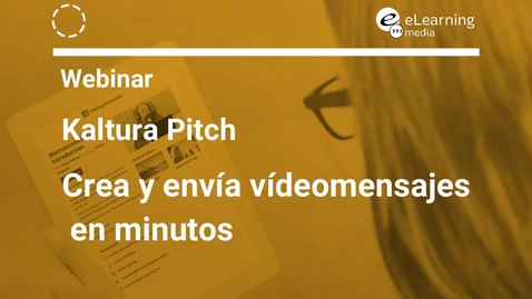 Miniatura para la entrada Webinar Kaltura Pitch: Crea y envía videomensajes en minutos