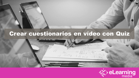 Miniatura para la entrada Crear cuestionarios en vídeo con Quiz