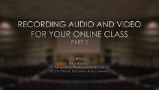 Go to Recording Audio and Video for Your Online Class - Part 2 with duration: 7 minutes, 10 seconds