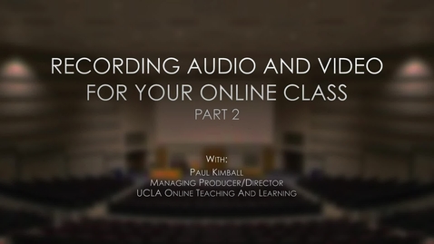 Thumbnail for Recording Audio and Video for Your Online Class - Part 2