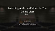Go to Recording_Audio_and_Video_for_Your_Online_Class-Part_1-FINALc with duration: 13 minutes, 11 seconds