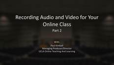 Go to Recording_Audio_and_Video_for_Your_Online_Class-Part_2-FINALc with duration: 7 minutes, 10 seconds