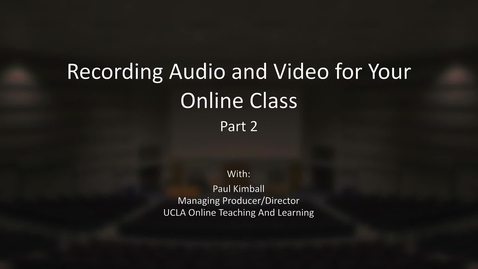 Thumbnail for Recording Audio and Video for Your Online Class - Part 2