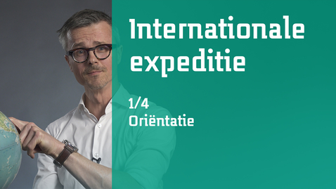 Thumbnail for entry 1/4 Internationale expeditie : oriëntatie