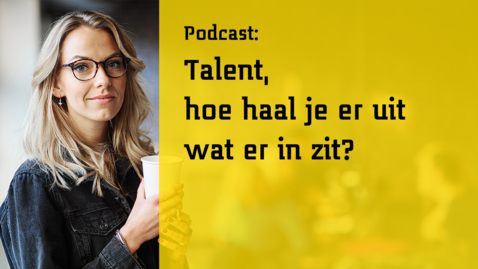 Thumbnail for entry Talent, hoe haal je er uit wat er in zit?