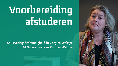 Thumbnail for entry Voorbereiding afstuderen - Ad Ervaringsdeskundigheid in Zorg en Welzijn (Ad EDZW ) en Ad Sociaal werk in Zorg en Welzijn (Ad SWZW)