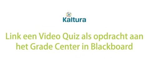 Thumbnail for entry Link een Video Quiz als opdracht aan het Grade Center in Blackboard