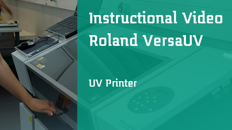 Thumbnail for Instructional Video: Roland VersaUV UV Printer