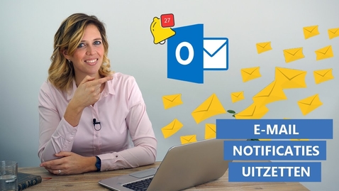 Thumbnail for entry Outlook - Notificaties uitzetten e-mails