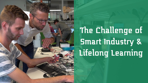 Thumbnail for entry Saxion University and the Challenge of Smart Industry 4.0 &amp; Lifelong Learning