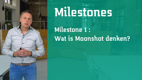 Thumbnail for entry Milestone 1 deel 2: Wat is Moonshot denken?