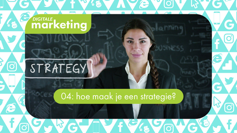 Thumbnail for entry Digitale Marketing 04: hoe maak je een strategie?