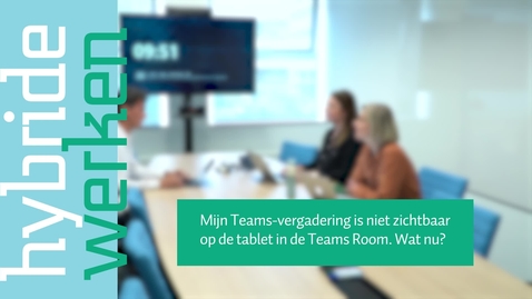 Thumbnail for entry Mijn Teams-vergadering is niet zichtbaar op de tablet in de Teams Room. Wat nu?