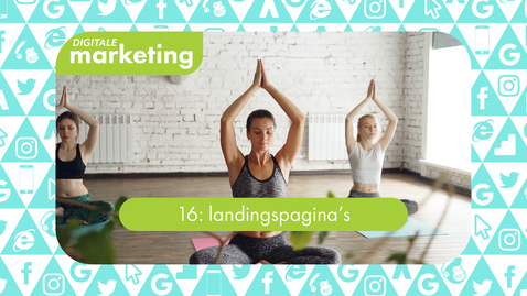 Thumbnail for Digitale Marketing 16: landingspagina's