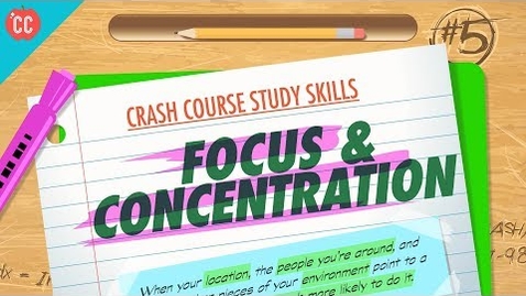 Thumbnail for Focus &amp; Concentration: Crash Course Study Skills #5