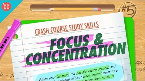 Thumbnail for entry Focus &amp; Concentration: Crash Course Study Skills #5