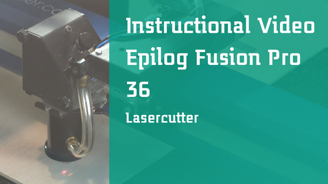 Thumbnail for Instructional Video: Epilog Fusion Pro 36 Lasercutter